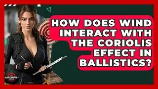 How Does Wind Interact With The Coriolis Effect In Ballistics? - The Marksman's Journal