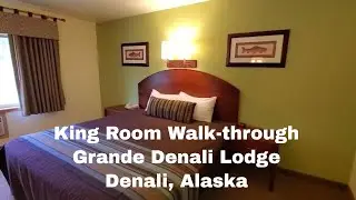 King Room Walk-through I Grande Denali Lodge, Denali, Alaska
