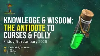 Fri 9 Jan 2026 ~ Knowledge & Wisdom: The Antidote to Curses & Folly || Ita Udoh || God's Lighthouse