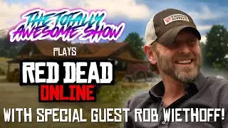 We Played Red Dead Online W/ Special Guest Rob Wiethoff!