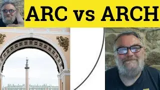 🔵 Arc vs Arch Meaning - Arch or Arc Definition - Arc and Arch Examples - Arc Arch