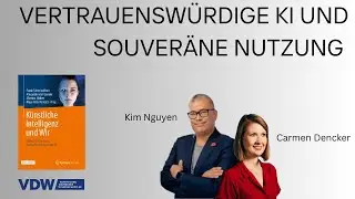 Vertrauensw&uuml;rdige KI und deren souver&auml;ne Nutzung - mit Kim Nguyen und Carmen Dencker