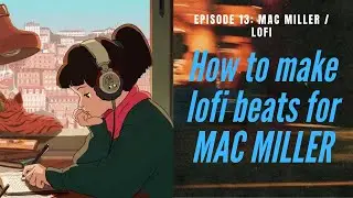 HOW TO MAKE CHILL LOFI BEATS USING SAMPLES FOR MAC MILLER AND KOTA THE FRIEND