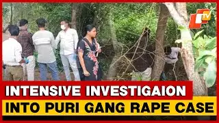 Forensic Team Conducts Intensive Investigation Into Puri Gang Rape Case | OTV