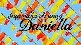 Ang Gugmang Ti-unay ni Daniella (A Short Film)