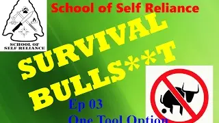 Survival Bulls**t Episode 03- One Tool Option