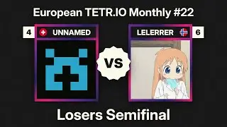UNNAMED vs LELERRER &ndash; Losers Semifinal &ndash; European TETR.IO Monthly #22 &ndash; October 2025