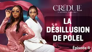 CR&Eacute;DULE &mdash; &eacute;pisode 4 : LA D&Eacute;SILLUSION DE POLEL