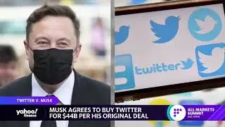 Twitter: Elon Musk agrees to original acquisition agreement