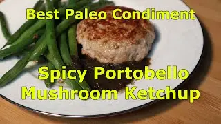 Best Paleo Condiment Spicy Portobello Mushroom Ketchup