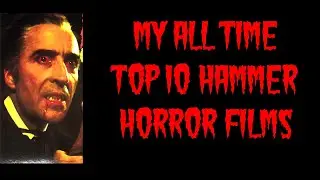 MY ALL TIME TOP 10 HAMMER HORROR FILMS