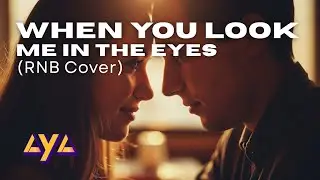 AYA - WHEN YOU LOOK ME IN THE EYES (RNB COVER)