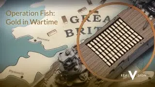 Operation Fish: Gold In Wartime | Gold | Real Vision&trade;