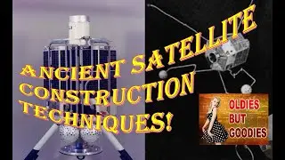 Ancient Satellite Construction Techniques! They Don't Make Satellites Like They Used To!