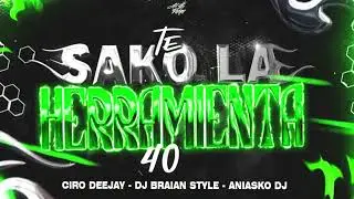 LA HERRAMIENTA RKT (40) - CIRO DEEJAY x BRAIAN STYLE x ANIASKO DJ