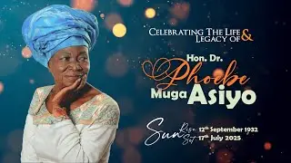 LIVE: Honoring the Life and Legacy of Hon. Dr. Phoebe Asiyo