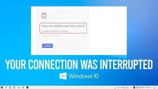 How to FIX your connection was interrupted in Windows 10 / 11