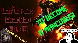 Let's Play SnapMap! Ep. 10 (To Become a Mancubus)