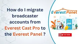 How do I migrate broadcaster accounts from Everest Cast Pro to the Everest Panel ?