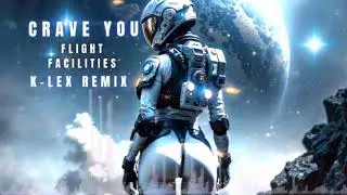 Flight Facilities - Crave You feat. Giselle (K-LEX REMIX) (Official Audio)