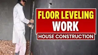 Floor Leveling Work Step by Step  House Construction Process