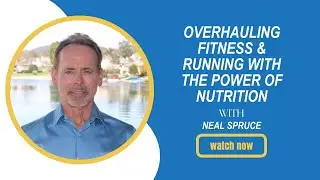 Overhauling fitness & running with the power of nutrition with Neal Spruce