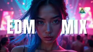 Best Music Party Mix 2025 | EDM Music Mix | EDM Remixes of Popular Songs | Nonstop Party Playlist