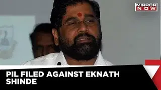 PIL Filed Against Eknath Shinde In Bombay High Court, PIL Seeks Shinde's Return & Assume Duties