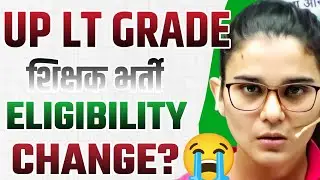 UP LT GRADE 2025 ELIGIBILITY CHANGE 😭 APPEARING B.ED ⁉️ HIMANSHI SINGH