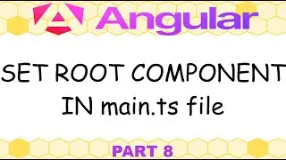 Angular 21 - 8. Components, bootstrapping of root component in main.ts file (part 5)