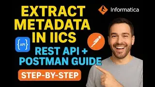 Metadata Extraction using REST API & Postman in IICS| INFORMATICA IICS TUTORIAL| REST API| IICS