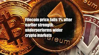 Filecoin price falls 1% after earlier strength, underperforms wider crypto markets