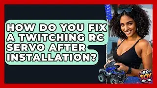 How Do You Fix A Twitching RC Servo After Installation? - RC Toy Central