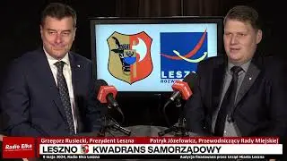 Leszno Kwadrans Samorządowy - Prezydent Leszna i Przewodniczący Rady Miejskiej