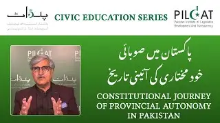 Constitutional Journey of Provincial Autonomy in Pakistan