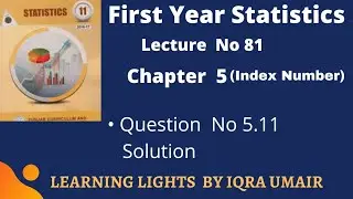 First Year Statistics Chapter 5 Question No 5.11 Solution || Lecture 81 || Index Number Urdu Hindi