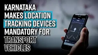 Karnataka makes location tracking devices mandatory for transport vehicles