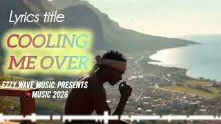 COOLING ME OVER (💥🌴 EZZY WAVE MUSIC 2026)