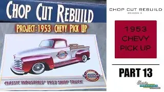 Chop Cut Rebuild: 1953 Chevy Pick Up - Part 13