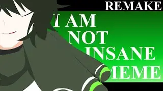 REMAKE | I am not insane meme | OC
