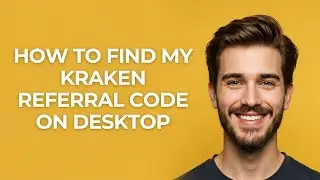 How to Find My Kraken Referral Code on Desktop - UPDATED!