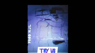 TRY US. (PROD. BY N.J.L)
