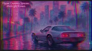 Hyper Gamma Spaces &mdash; Midnight Riviera (Aquarelle Miami Synthwave | Smooth Jazzwave | Vaporwave)