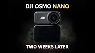 DJI Osmo Nano 2 недели спустя
