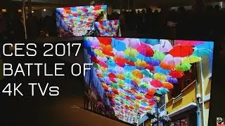 CES 2017 BATTLE OF THE 4K TVS SONY vs SAMSUNG vs LG