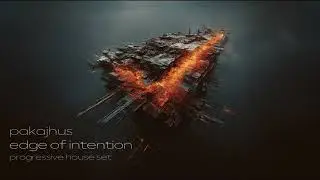 pakajhus - edge of intention | progressive house set