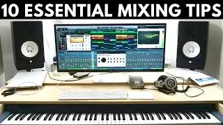 TOP 10 ESSENTIAL MIXING TIPS TO IMPROVE YOUR FINAL MIXDOWN