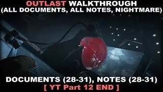 Outlast Walkthrough part 12 END (All documents, All notes, Nightmare, 60fps, No commentary ✔)