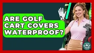 Are Golf Cart Covers Waterproof? - Your Golf Gear Insider