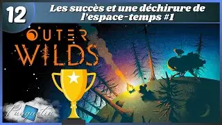 Les succ&egrave;s et une d&eacute;chirure de l&rsquo;espace-temps #1 - OUTER WILDS #12 - Let's play du 08/12/2025